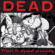 Dead (GER) : Slaves to Abysmal Perversity